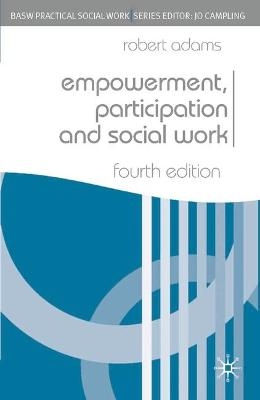 Empowerment, Participation and Social Work - Robert Adams