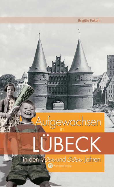 Aufgewachsen in Lübeck in den 40er und 50er Jahren - Brigitte Fokuhl