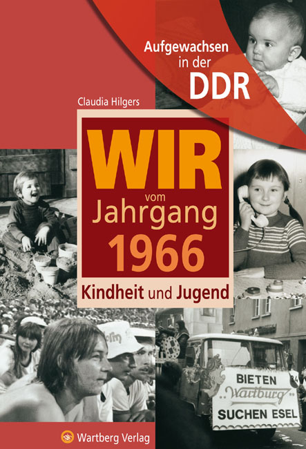 Aufgewachsen in der DDR - Wir vom Jahrgang 1966 - Kindheit und Jugend - Claudia Hilgers