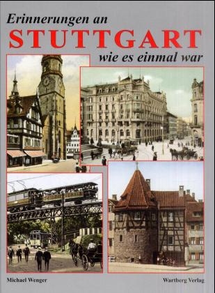 Erinnerungen an Stuttgart wie es einmal war - Michael Wenger