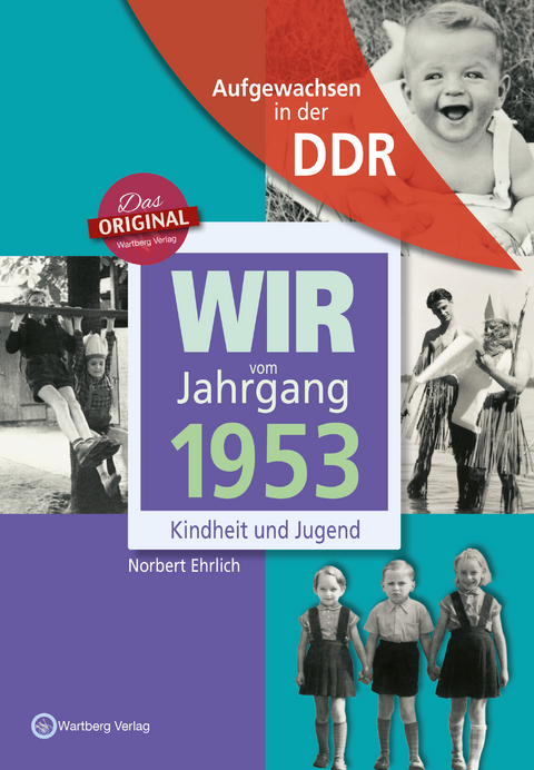 Aufgewachsen in der DDR - Wir vom Jahrgang 1953 - Kindheit und Jugend - Norbert Ehrlich