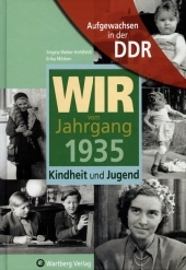 Aufgewachsen in der DDR - Wir vom Jahrgang 1935 - Kindheit und Jugend - Angela Weber-Hohlfeldt, Erika Mösken