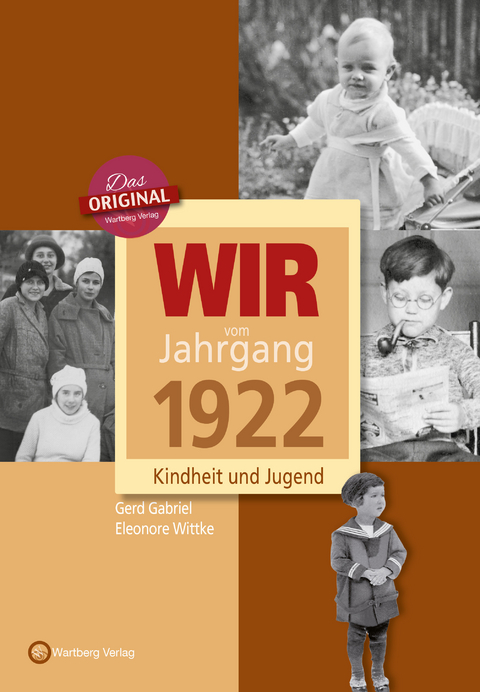 Wir vom Jahrgang 1922 - Kindheit und Jugend - Gerd Gabriel, Eleonore Wittke