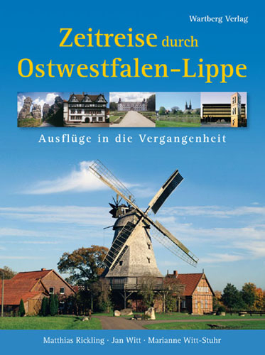 Zeitreise durch Ostwestfalen-Lippe - Matthias Rickling, Jan Witt, Marianne Witt-Stuhr