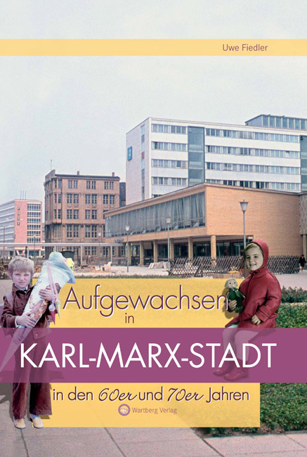 Aufgewachsen in Karl-Marx-Stadt in den 60er und 70er Jahren - Uwe Fiedler