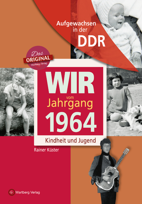Aufgewachsen in der DDR - Wir vom Jahrgang 1964 - Kindheit und Jugend - Rainer Küster