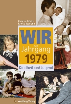 Wir vom Jahrgang 1979 - Kindheit und Jugend - Christina Jahnke, Patricia Baumann