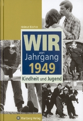 Wir vom Jahrgang 1949 - Kindheit und Jugend - Helmut Blecher