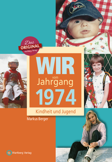Wir vom Jahrgang 1974 - Kindheit und Jugend - Markus Berger
