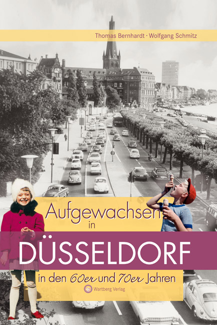 Aufgewachsen in Düsseldorf in den 60er und 70er Jahren - Thomas Bernhardt, Wolfgang Schmitz