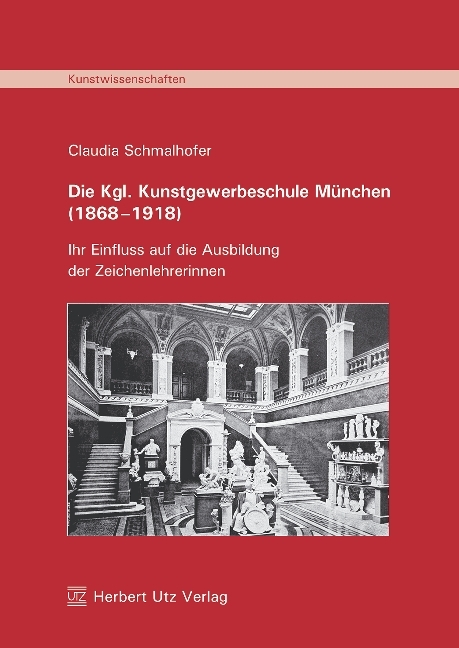 Die Kgl. Kunstgewerbeschule München (1868–1918) - Claudia Schmalhofer