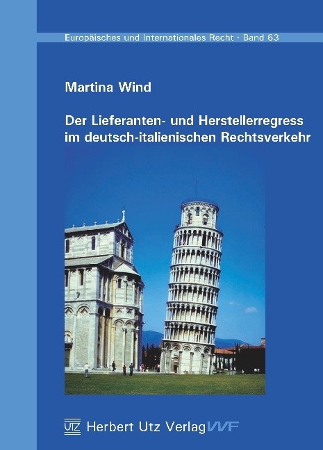 Der Lieferanten- und Herstellerregress im deutsch-italienischen Rechtsverkehr - Martina Wind