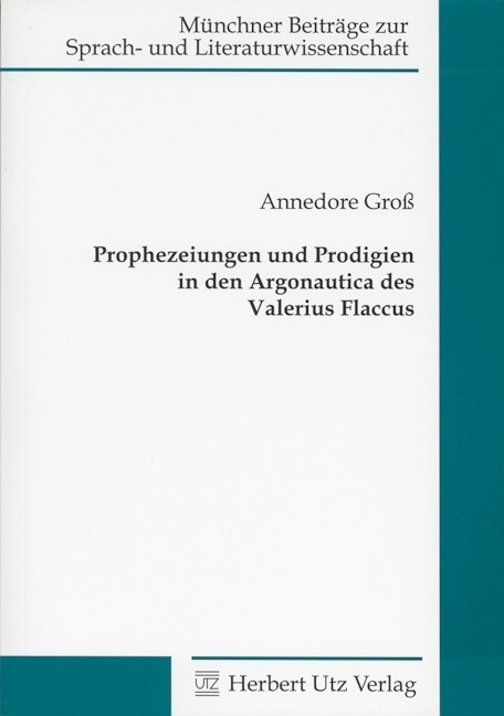 Prophezeiungen und Prodigien in den Argonautica des Valerius Flaccus - Annedore Groß