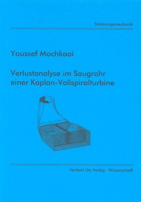 Verlustanalyse im Saugrohr einer Kaplan-Vollspiralturbine - Youssef Mochkaai