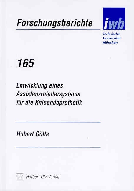 Entwicklung eines Assistenzrobotersystems für die Knieendoprothetik - Hubert Götte