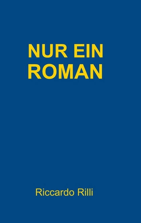 Nur ein Roman - Riccardo Rilli