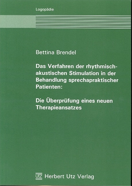 Das Verfahren der rhythmisch-akustischen Stimulation in der Behandlung sprechapraktischer Patienten - Bettina Brendel