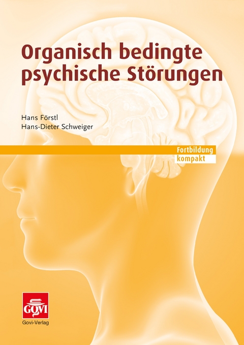 Organisch bedingte psychische Störungen - Hans Förstl, Hans-Dieter Schweiger