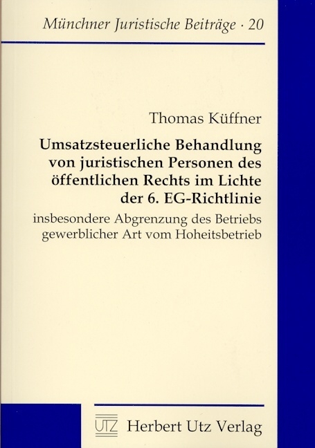 Umsatzsteuerliche Behandlung von juristischen Personen des öffentlichen Rechts im Lichte der 6. EG-Richtlinie - Thomas Küffner