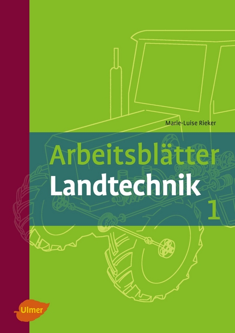 Arbeitsblätter Landtechnik 1 - Marie-Luise Rieker
