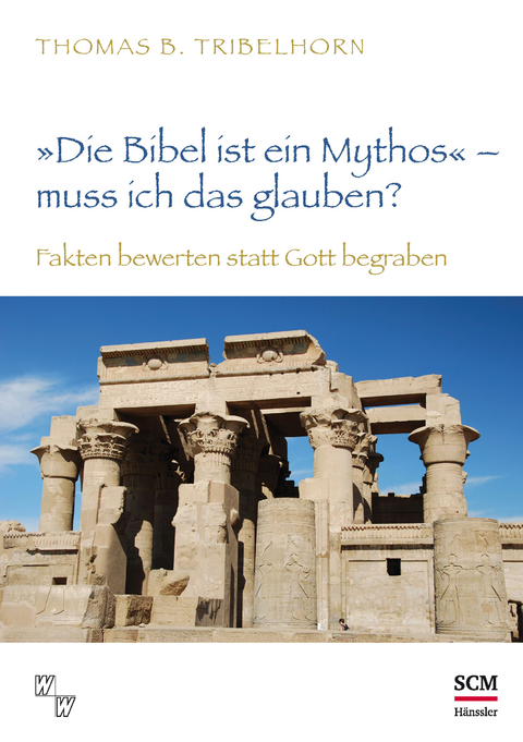 "Die Bibel ist ein Mythos" – muss ich das glauben? - Thomas B. Tribelhorn