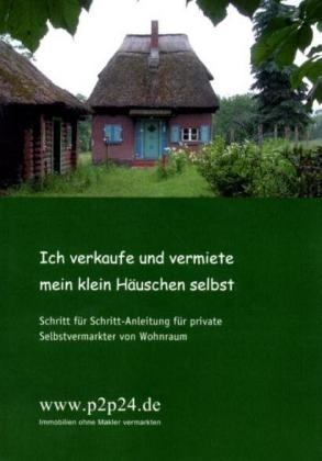 Ich verkaufe und vermiete mein klein Häuschen selbst - Stephan Probst