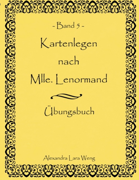 Kartenlegen nach Mlle. Lenormand - Band 5 - Alexandra L Weng