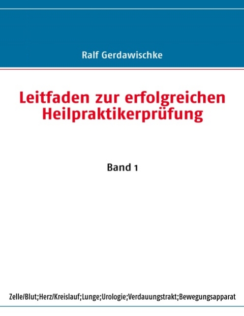 Leitfaden zur erfolgreichen Heilpraktikerprüfung - Ralf Gerdawischke