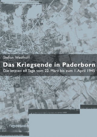 Das Kriegsende in Paderborn - Stefan Westhoff