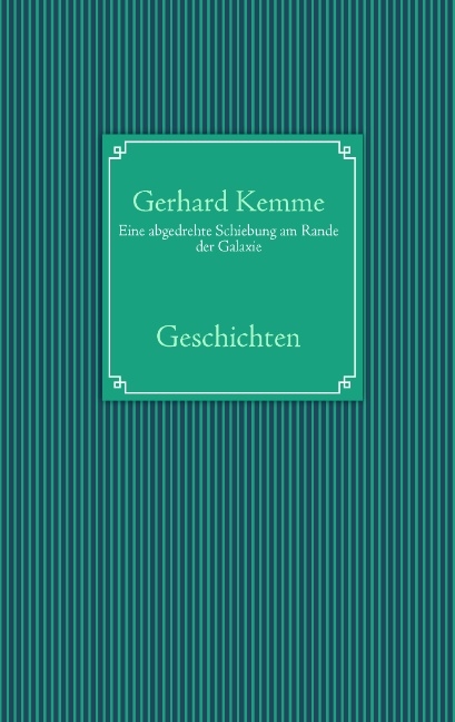 Eine abgedrehte Schiebung am Rande der Galaxie - Gerhard Kemme