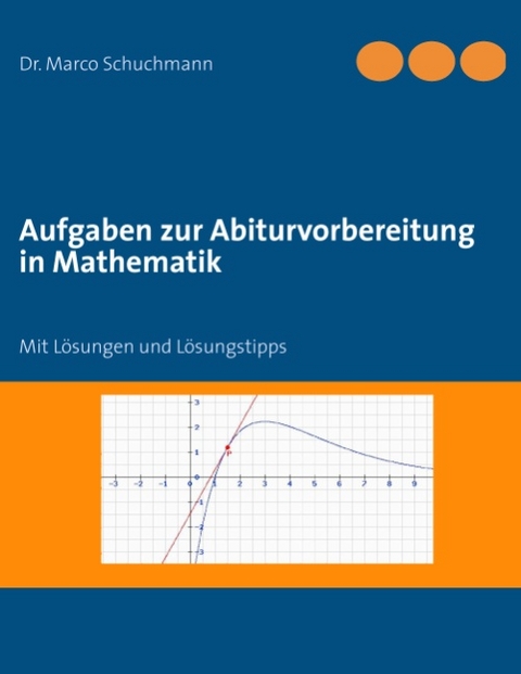 Aufgaben zur Abiturvorbereitung in Mathematik - Marco Schuchmann