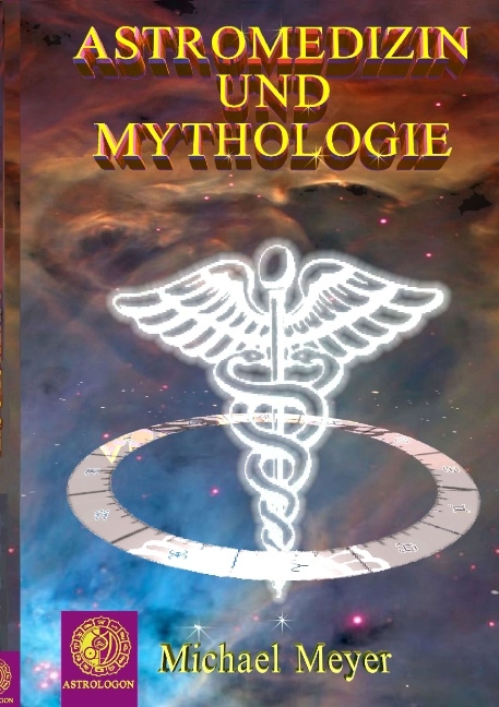 Astromedizin & Mythologie - Michael Meyer