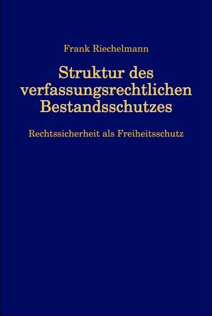 Struktur des verfassungsrechtlichen Bestandsschutzes - Frank Riechelmann