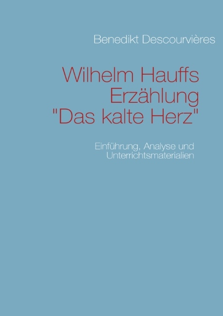 Wilhelm Hauffs Erzählung Das kalte Herz - Benedikt Descourvières
