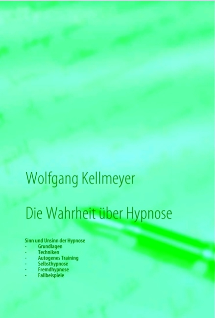 Die Wahrheit über Hypnose - Wolfgang Kellmeyer