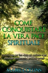 Come conquistare la vera Pace Spirituale - Mabel Collins