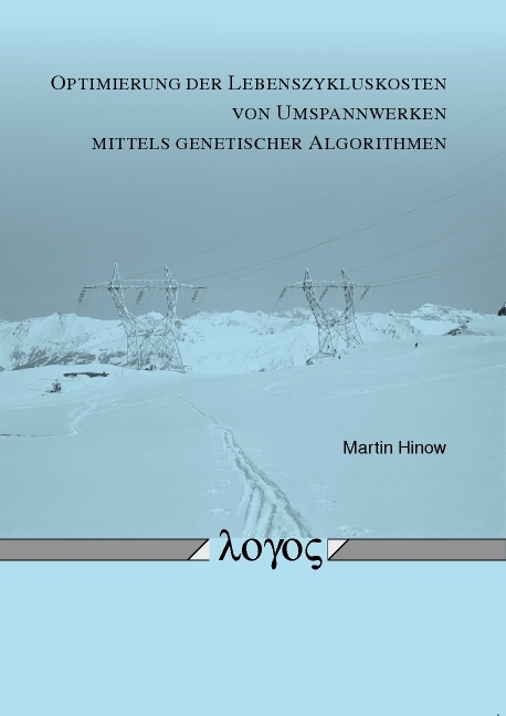 Optimierung der Lebenszykluskosten von Umspannwerken mittels genetischer Algorithmen - Martin Hinow