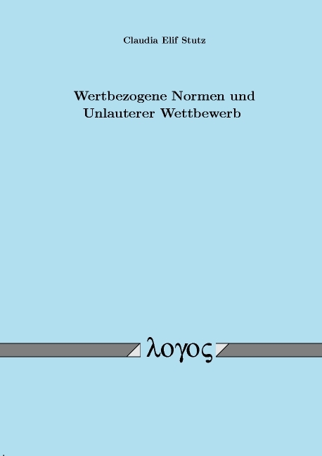 Wertbezogene Normen und Unlauterer Wettbewerb - Claudia Stutz