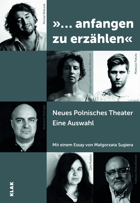 "...anfangen zu erzählen" - Wojciech Tomczyk, Zyta Rudzka, Małgorzata Sikorska-Miszczuk, Tadeusz Słobodzianek, Michał Walczak, Mateusz Pakuła