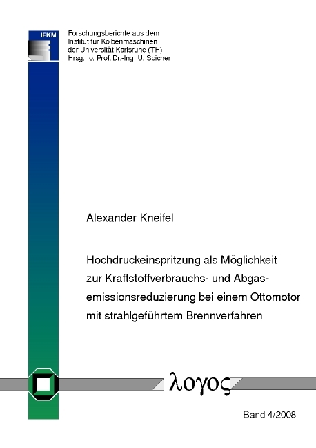 Hochdruckeinspritzung als Möglichkeit zur Kraftstoffverbrauchs- und Abgasemissionsreduzierung bei einem Ottomotor mit strahlgeführtem Brennverfahren - Alexander Kneifel