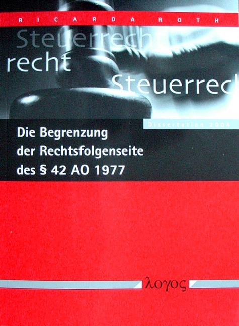 Die Begrenzung der Rechtsfolgenseite des § 42 AO 1977 - Ricarda Roth