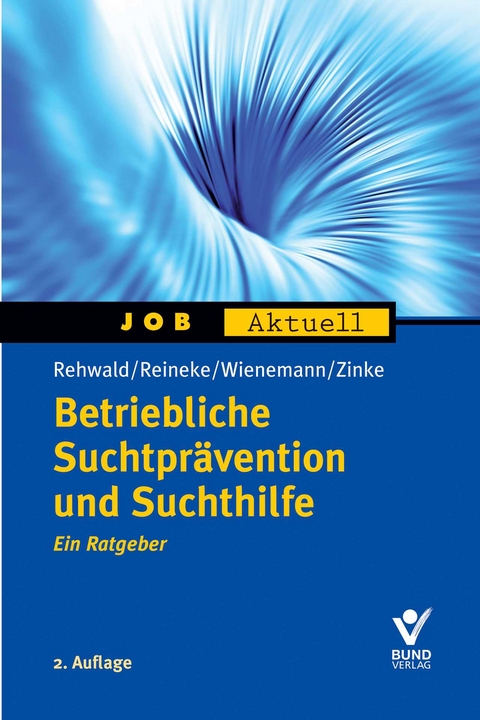 Betriebliche Suchtprävention und Suchthilfe - Rainer Rehwald, Gabi Reineke, Elisabeth Wienemann, Eva Zinke