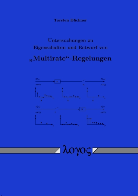 Untersuchungen zu Eigenschaften und Entwurf von "Multirate" -Regelungen - Torsten Büchner