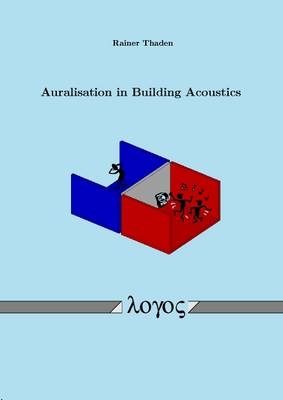 Auralisation in Building Acoustics - Rainer Thaden