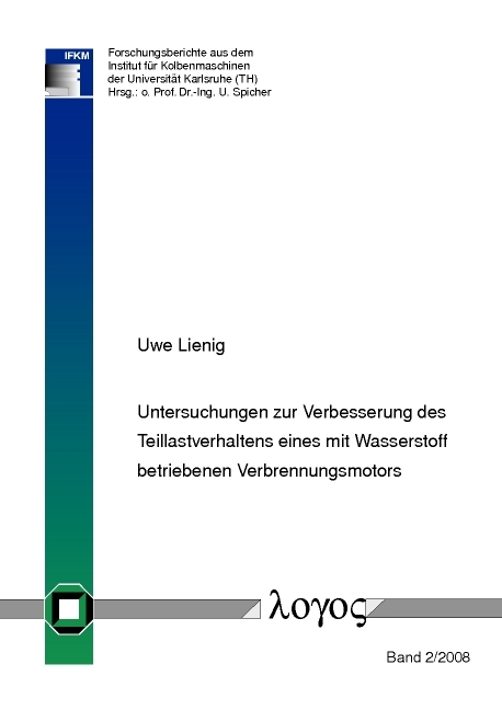 Untersuchungen zur Verbesserung des Teillastverhaltens eines mit Wasserstoff betriebenen Verbrennungsmotors - Uwe Lienig