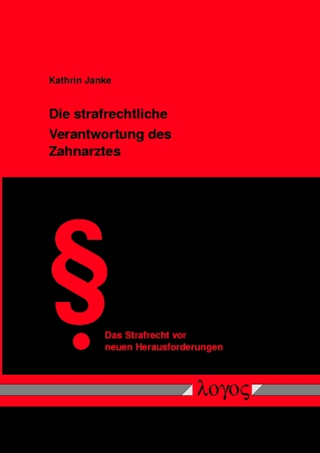 Die strafrechtliche Verantwortung des Zahnarztes - Kathrin Janke