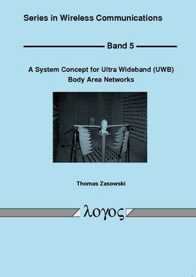 A System Concept for Ultra Wideband (UWB) Body Area Networks - Thomas Zasowski