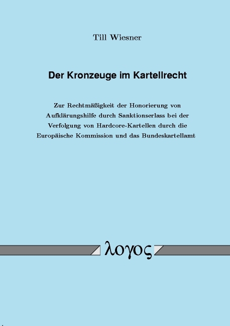 Der Kronzeuge im Kartellrecht - Till Wiesner