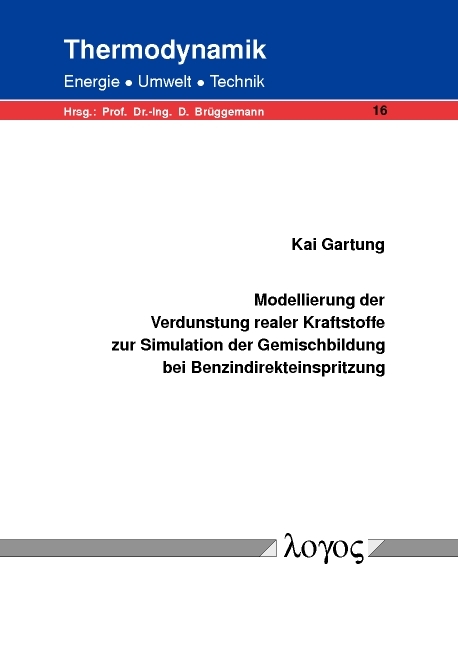 Modellierung der Verdunstung realer Kraftstoffe zur Simulation der Gemischbildung bei Benzindirekteinspritzung - Kai Gartung