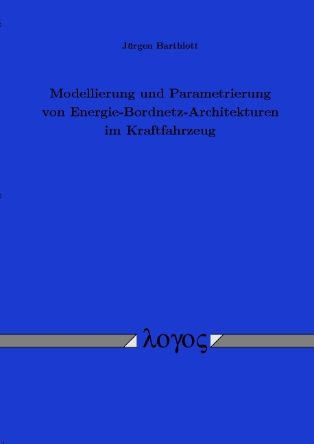 Modellierung und Parametrierung von Energie-Bordnetz-Architekturen im Kraftfahrzeug - Jürgen Barthlott